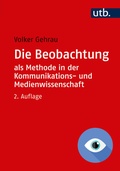 Cover: Die Beobachtung als Methode in der Kommunikations- und Medienwissenschaft - UTB