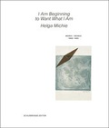Cover: Helga Michie. I Am Beginning to Want What I Am - Schlebr&uuml;gge.Editor