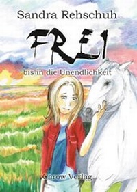 Enlarge image Cover: Frei bis in die Unendlichkeit - Carow Verlag Gruppe