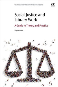 Enlarge image Cover: Social Justice and Library Work - Chandos Publishing (Oxford) Ltd