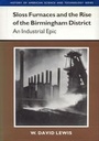 Cover: Sloss Furnaces and the Rise of the Birmingham District - The University of Alabama Press
