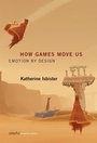 Cover: How Games Move Us - MIT Press