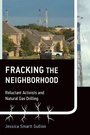 Cover: Fracking the Neighborhood - MIT Press