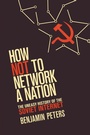 Cover: How Not to Network a Nation - MIT Press