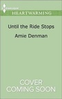 Cover: Until the Ride Stops - Harlequin Heartwarming