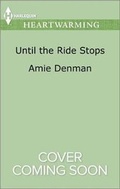 Cover: Until the Ride Stops - Harlequin Heartwarming