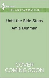 Enlarge image Cover: Until the Ride Stops - Harlequin Heartwarming