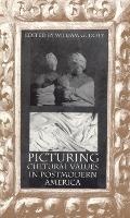 Cover: Picturing Cultural Values in Postmodern America - The University of Alabama Press