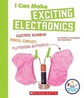 Cover: I Can Make Exciting Electronics (Rookie Star: Makerspace Projects) - C. Press/F. Watts Trade