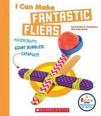 Enlarge image Cover: I Can Make Fantastic Fliers (Rookie Star: Makerspace Projects) (Library Edition) - C. Press/F. Watts Trade