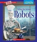 Cover: Robots (a True Book: Behind the Scenes) - C. Press/F. Watts Trade