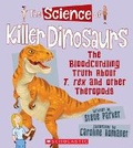 Cover: The Science of Killer Dinosaurs: The Bloodcurdling Truth about T. Rex and Other Theropods (the Science of Dinosaurs) - Franklin Watts