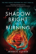 Cover: A Shadow Bright and Burning (Kingdom on Fire, Book One) - Ember