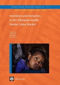 Cover: Incentives and Dynamics in the Ethiopian Health Worker Labor Market - World Bank Publications