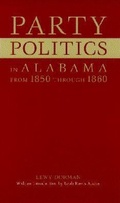 Cover: Party Politics in Alabama from 1850 Through 1860 - The University of Alabama Press