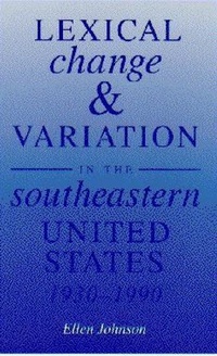 Abbildung von: Lexical Change and Variation in the Southeastern United States, 1930-90 - The University of Alabama Press