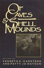 Cover: Of Cave and Shell Mounds - The University of Alabama Press