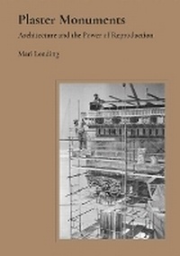 Enlarge image Cover: Plaster Monuments - Princeton University Press