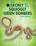 Cover: The Secret of the Squiggly Green Bombers...and More! - Enslow Publishing