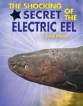 Cover: The Shocking Secret of the Electric Eel...and More! - Enslow Publishing