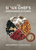 Cover: The Sioux Chef's Indigenous Kitchen - University of Minnesota Press