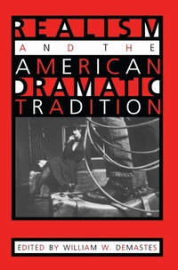 Enlarge image Cover: Realism and the American Dramatic Tradition - The University of Alabama Press