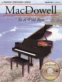 Abbildung von: Macdowell: To a Wild Rose: Concert Performer Series [With To a Wild Rose] - Concert Performer
