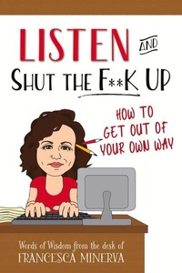 Enlarge image Cover: Listen and Shut the F**K Up! - Changing Lives Press