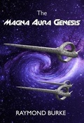 Cover: The Magna Aura Genesis: 1 - Raymond Burke