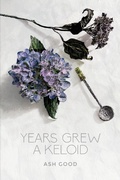 Cover: Years Grew a Keloid - Ash Good