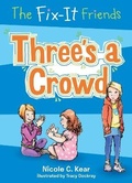 Cover: The Fix-It Friends: Three's a Crowd - St Martin's Press