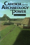 Cover: Cahokia and the Archaeology of Power - The University of Alabama Press