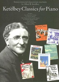 Abbildung von: Ketelbey Classics for Piano - Bosworth Pub. Co.