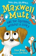 Cover: Maxwell Mutt and the Squirrel Without a Story - Walker Books Ltd