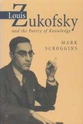 Cover: Louis Zukofsky and the Poetry of Knowledge - The University of Alabama Press