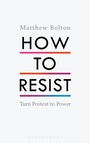 Cover: How to Resist - Bloomsbury Publishing PLC