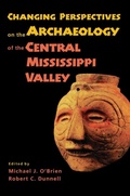 Cover: Changing Perspectives on the Archaeology of the Central Mississippi Valley - The University of Alabama Press