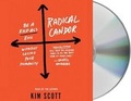 Cover: Radical Candor: Be a Kick-Ass Boss Without Losing Your Humanity - MacMillan Audio