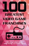Cover: 100 Greatest Video Game Franchises - Rowman & Littlefield Publishers