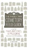 Cover: The Family Tree Cemetery Field Guide - Family Tree Books