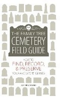 Enlarge image Cover: The Family Tree Cemetery Field Guide - Family Tree Books