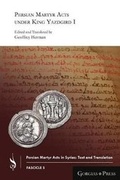 Cover: Persian Martyr Acts under King Yazdgird I - Gorgias Press