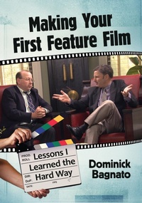Abbildung von: Making Your First Feature Film - McFarland & Co Inc