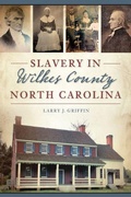 Cover: Slavery in Wilkes County, North Carolina - Arcadia Publishing (SC)