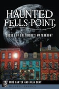Cover: Haunted Fells Point - Arcadia Publishing (SC)