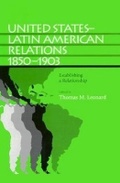 Cover: United States-Latin American Relations, 1850-1903 - The University of Alabama Press