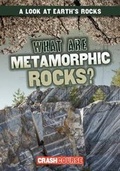 Cover: What Are Metamorphic Rocks? - Gareth Stevens Publishing