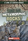 Cover: What Are Metamorphic Rocks? - Gareth Stevens Publishing