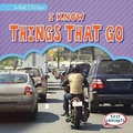 Cover: I Know Things That Go - Gareth Stevens Publishing