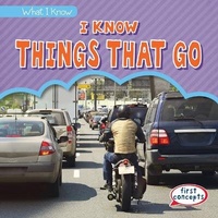 Enlarge image Cover: I Know Things That Go - Gareth Stevens Publishing